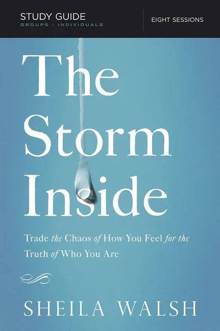 Storm Inside Bible Study Guide: Trade the Chaos of How You Feel for the Truth of Who You Are - stevensbooks