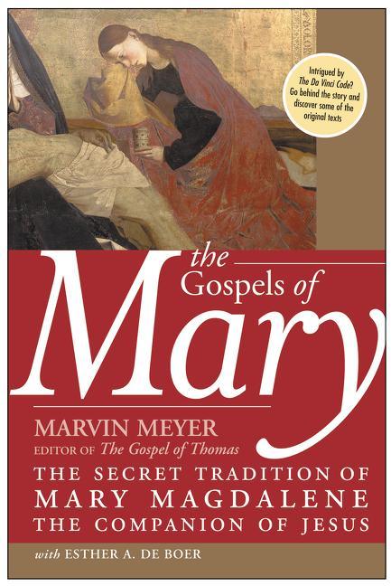 Gospels of Mary: The Secret Tradition of Mary Magdalene, the Companion of Jesus - stevensbooks
