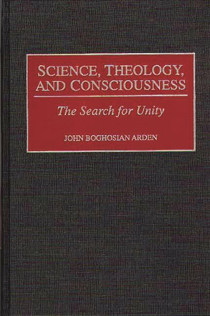 Science, Theology, and Consciousness: The Search for Unity - stevensbooks
