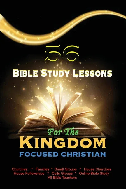 56 Bible Study Lessons for the Kingdom Focused Christian - stevensbooks