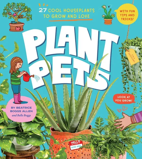 Plant Pets: 27 Cool Houseplants to Grow and Love - stevensbooks