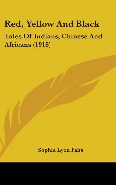 Red, Yellow And Black: Tales Of Indians, Chinese And Africans (1918) - stevensbooks