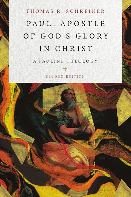 Paul, Apostle of God's Glory in Christ: A Pauline Theology (Revised, Second) - stevensbooks