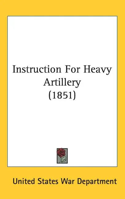Instruction For Heavy Artillery (1851) - stevensbooks