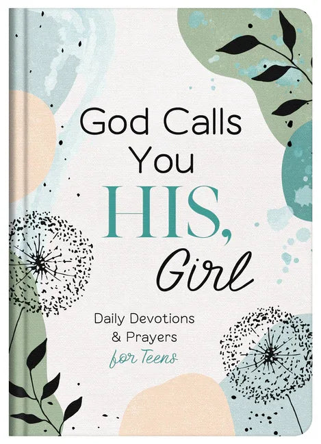 God Calls You His, Girl: Daily Devotions and Prayers for Teens - stevensbooks