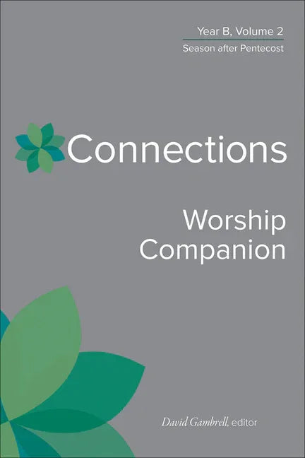 Connections Worship Companion, Year B, Volume 2: Season After Pentecost - stevensbooks