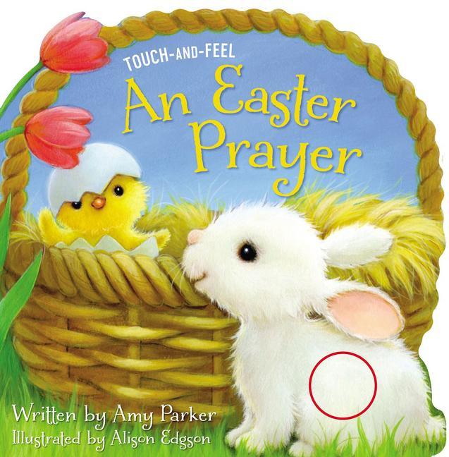 Easter Prayer Touch and Feel: An Easter and Springtime Touch-And-Feel Book for Kids - stevensbooks