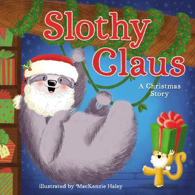 Slothy Claus: A Funny, Rhyming Christmas Story about Patience - stevensbooks