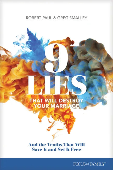 9 Lies That Will Destroy Your Marriage: And the Truths That Will Save It and Set It Free - stevensbooks