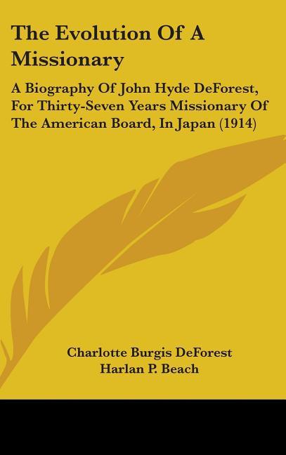 Evolution Of A Missionary: A Biography Of John Hyde DeForest, For Thirty-Seven Years Missionary Of The American Board, In Japan (1914) - stevensbooks