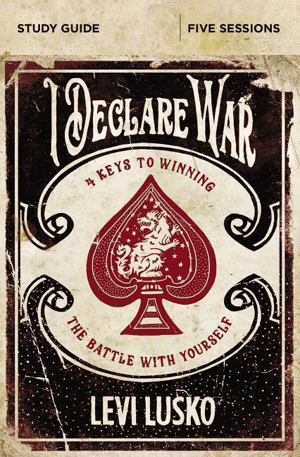 I Declare War Bible Study Guide: Four Keys to Winning the Battle with Yourself - stevensbooks