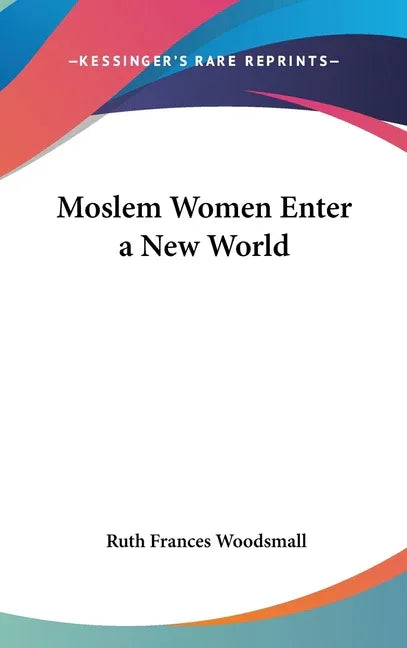 Moslem Women Enter a New World - stevensbooks
