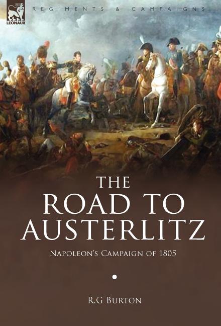 Road to Austerlitz: Napoleon's Campaign of 1805 - Ingram