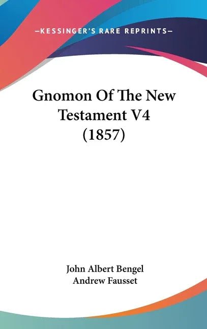 Gnomon Of The New Testament V4 (1857) - stevensbooks