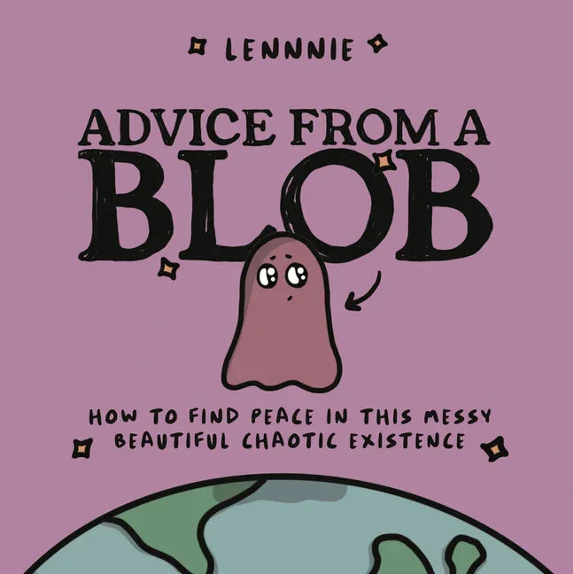 Advice from a Blob: How to Find Peace in This Messy, Beautiful, Chaotic Existence - stevensbooks