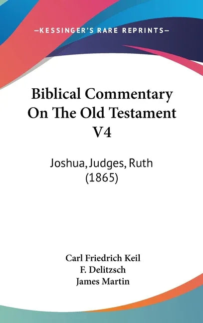 Biblical Commentary On The Old Testament V4: Joshua, Judges, Ruth (1865) - stevensbooks