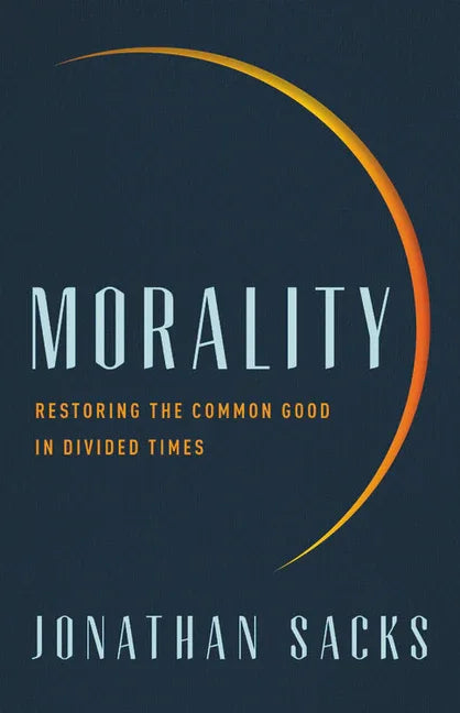 Morality: Restoring the Common Good in Divided Times - stevensbooks