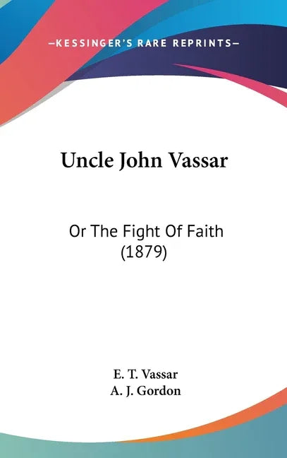 Uncle John Vassar: Or The Fight Of Faith (1879) - stevensbooks