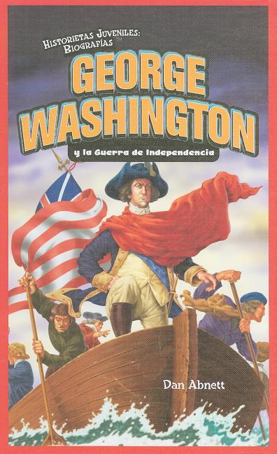 George Washington Y La Guerra de Independencia (George Washington and the American Revolution) = George Washington and the American Revolution - stevensbooks