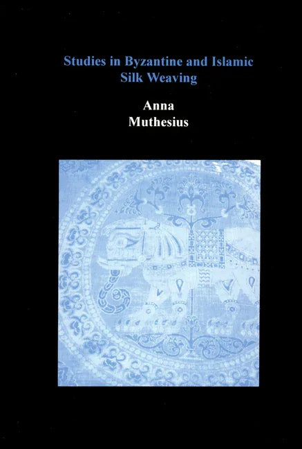 Studies in Byzantine and Islamic Silk Weaving - stevensbooks