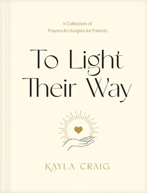 To Light Their Way: A Collection of Prayers and Liturgies for Parents - stevensbooks