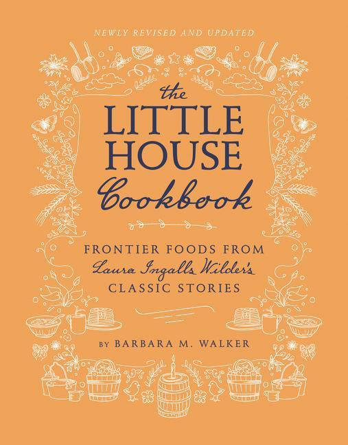 Little House Cookbook: Frontier Foods from Laura Ingalls Wilder's Classic Stories (Full-Color) - stevensbooks
