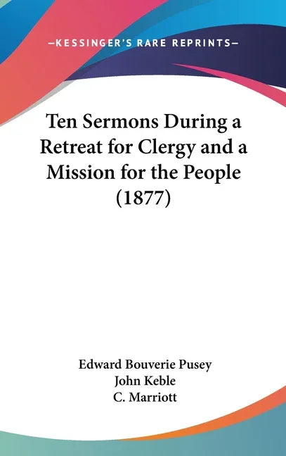 Ten Sermons During a Retreat for Clergy and a Mission for the People (1877) - stevensbooks