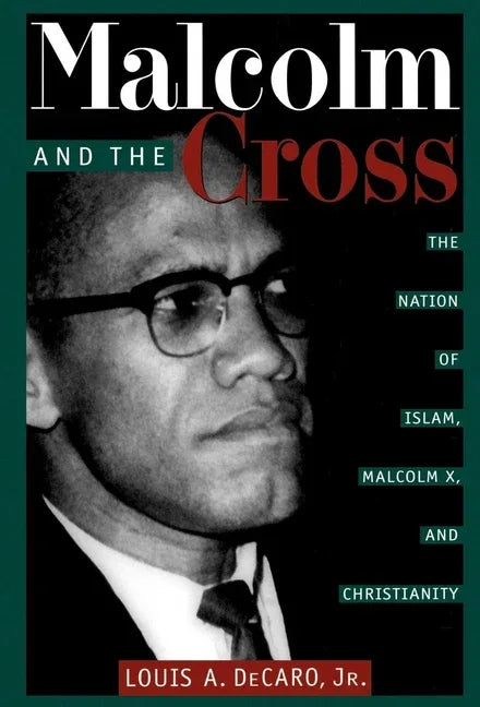 Malcolm and the Cross: The Nation of Islam, Malcolm X, and Christianity - stevensbooks