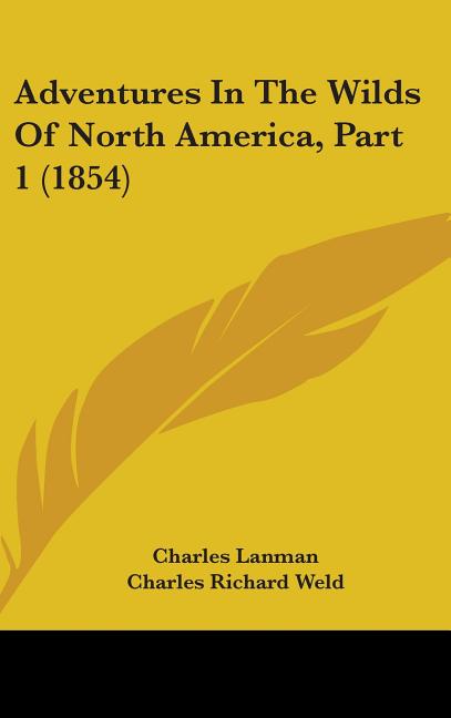 Adventures In The Wilds Of North America, Part 1 (1854) - Ingram