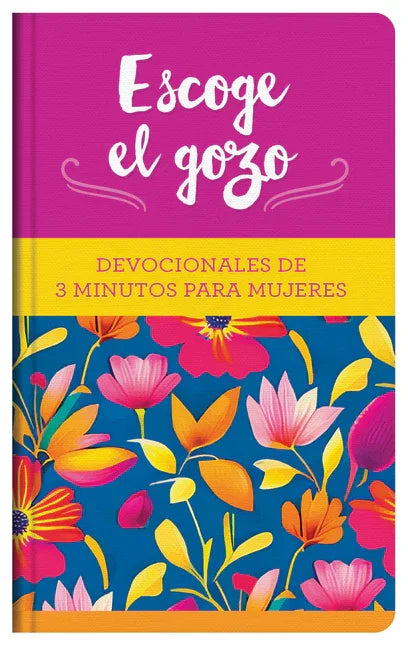 Escoge El Gozo: Devocionales de 3 Minutos Para Mujeres (Translated, Choose Joy: 3-Minute Devotions for Women) - stevensbooks