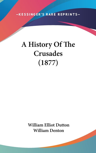 History Of The Crusades (1877) - Ingram