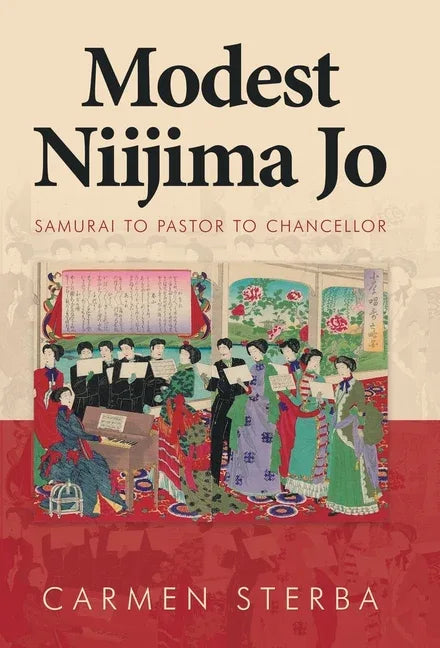 Modest Niijima Jo: Samurai to Pastor to Chancellor - stevensbooks