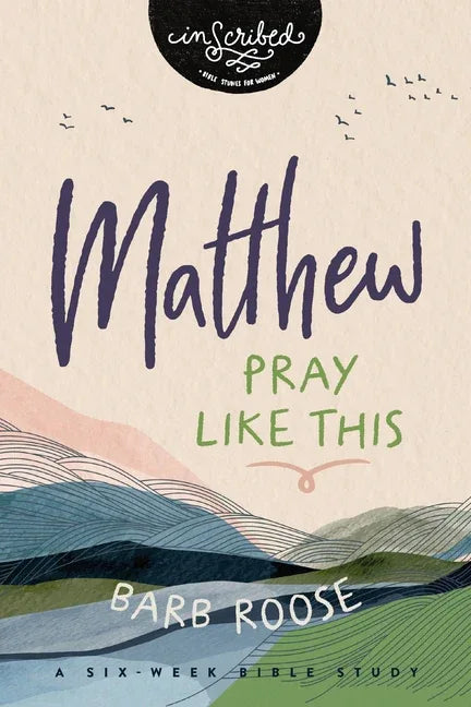 Matthew: Pray Like This - stevensbooks