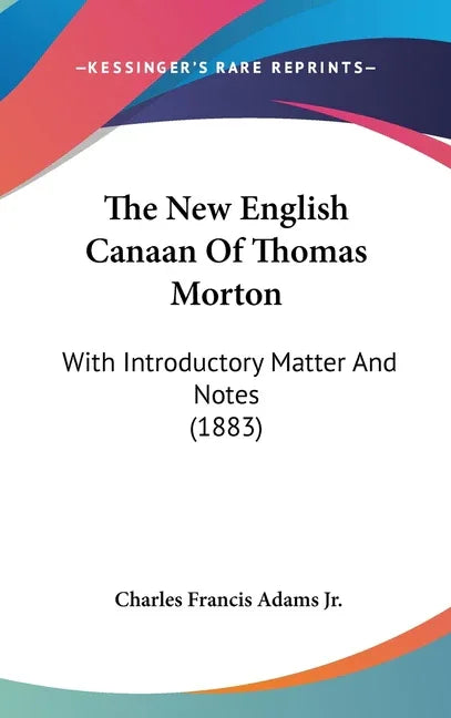 New English Canaan Of Thomas Morton: With Introductory Matter And Notes (1883) - stevensbooks