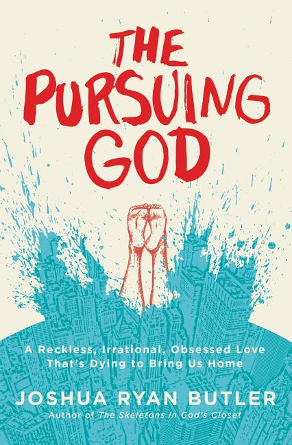 Pursuing God: A Reckless, Irrational, Obsessed Love That's Dying to Bring Us Home - Ingram