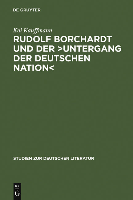 Rudolf Borchardt Und Der >Untergang Der Deutschen Nation: Selbstinszenierung Und Geschichtskonstruktion Im Essayistischen Werk (Reprint 2012) - Ingram