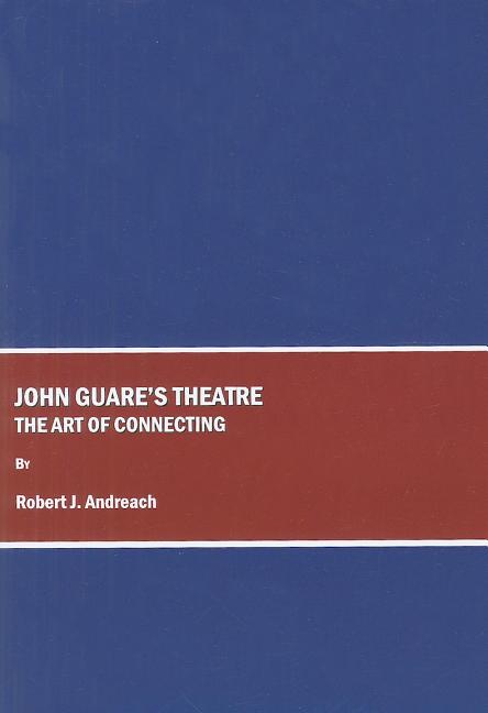 John Guareâ (Tm)S Theatre: The Art of Connecting - Ingram
