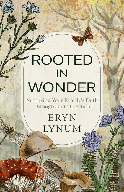 Rooted in Wonder: Nurturing Your Family's Faith Through God's Creation - stevensbooks