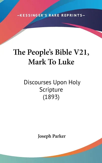 People's Bible V21, Mark To Luke: Discourses Upon Holy Scripture (1893) - stevensbooks