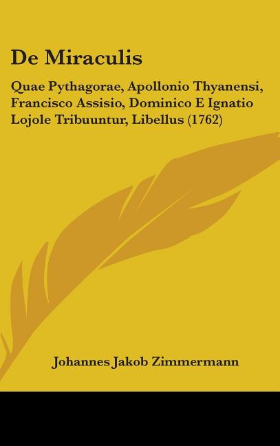De Miraculis: Quae Pythagorae, Apollonio Thyanensi, Francisco Assisio, Dominico E Ignatio Lojole Tribuuntur, Libellus (1762) - Ingram