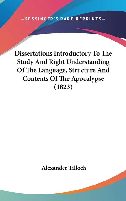 Dissertations Introductory To The Study And Right Understanding Of The Language, Structure And Contents Of The Apocalypse (1823) - stevensbooks