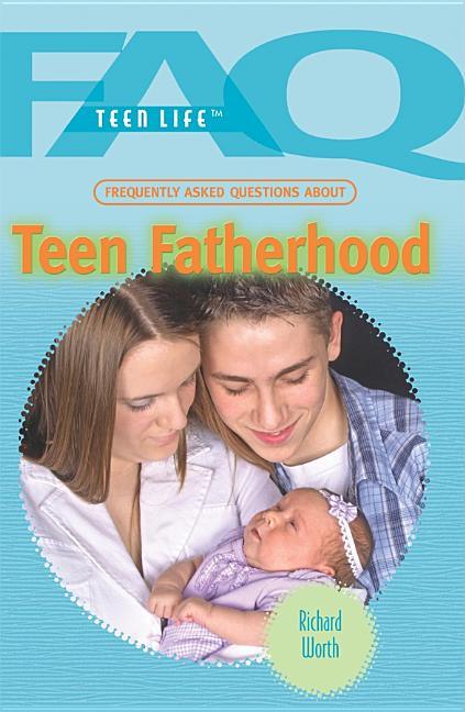 Frequently Asked Questions about Teen Fatherhood - stevensbooks