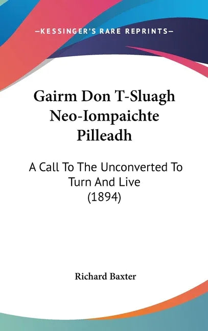 Gairm Don T-Sluagh Neo-Iompaichte Pilleadh: A Call To The Unconverted To Turn And Live (1894) - stevensbooks
