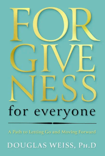 Forgiveness for Everyone: A Path to Letting Go and Moving Forward - stevensbooks