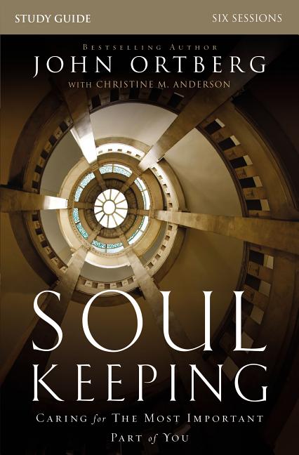 Soul Keeping Bible Study Guide: Caring for the Most Important Part of You - Ingram