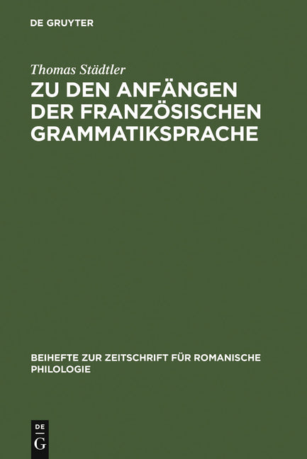 Zu Den Anfängen Der Französischen Grammatiksprache: Textausgaben Und Wortschatzstudien (Reprint 2011) - Ingram