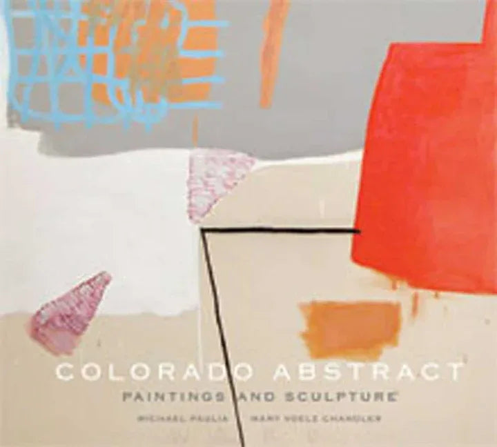 Colorado Abstract: Paintings and Sculpture - stevensbooks