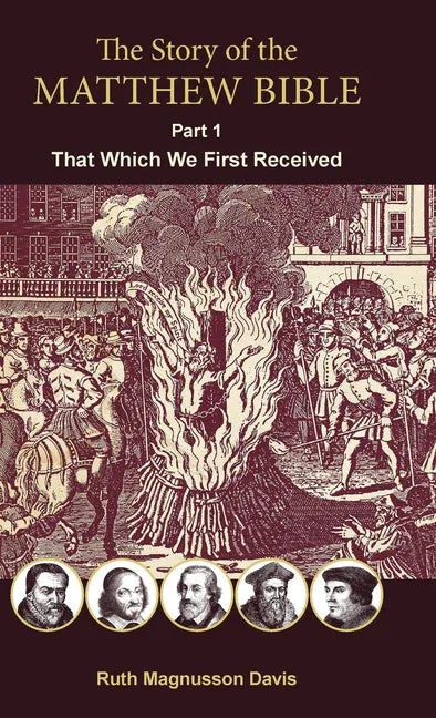 Story of the Matthew Bible: Part 1, That Which We First Received - stevensbooks