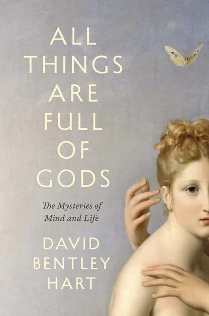 All Things Are Full of Gods: The Mysteries of Mind and Life - stevensbooks