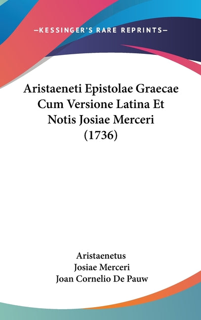 Aristaeneti Epistolae Graecae Cum Versione Latina Et Notis Josiae Merceri (1736) - Ingram